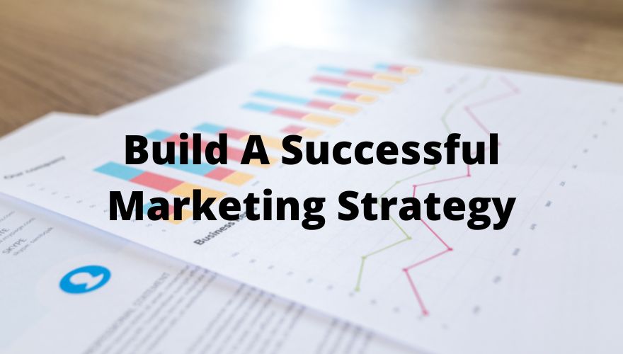 Build A Successful Marketing Strategy