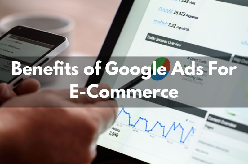 Benefits of Google Ads For E-Commerce