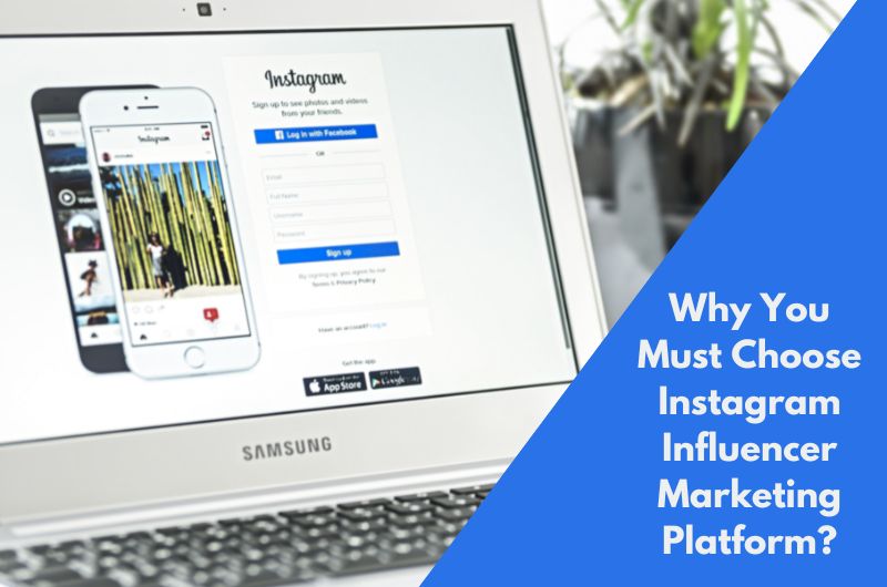 Why You Must Choose Instagram Influencer Marketing Platform