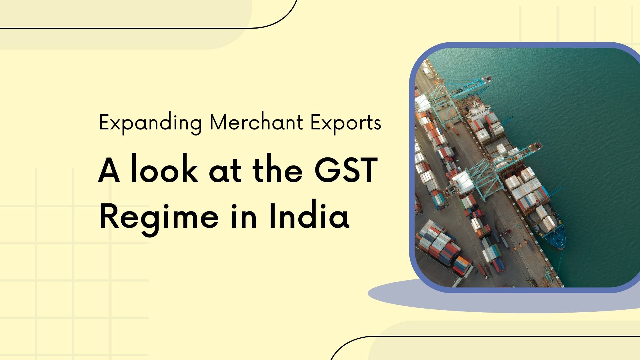 Expanding-Merchant-Exports-a-look-at-the-GST-regime-in-India-New
