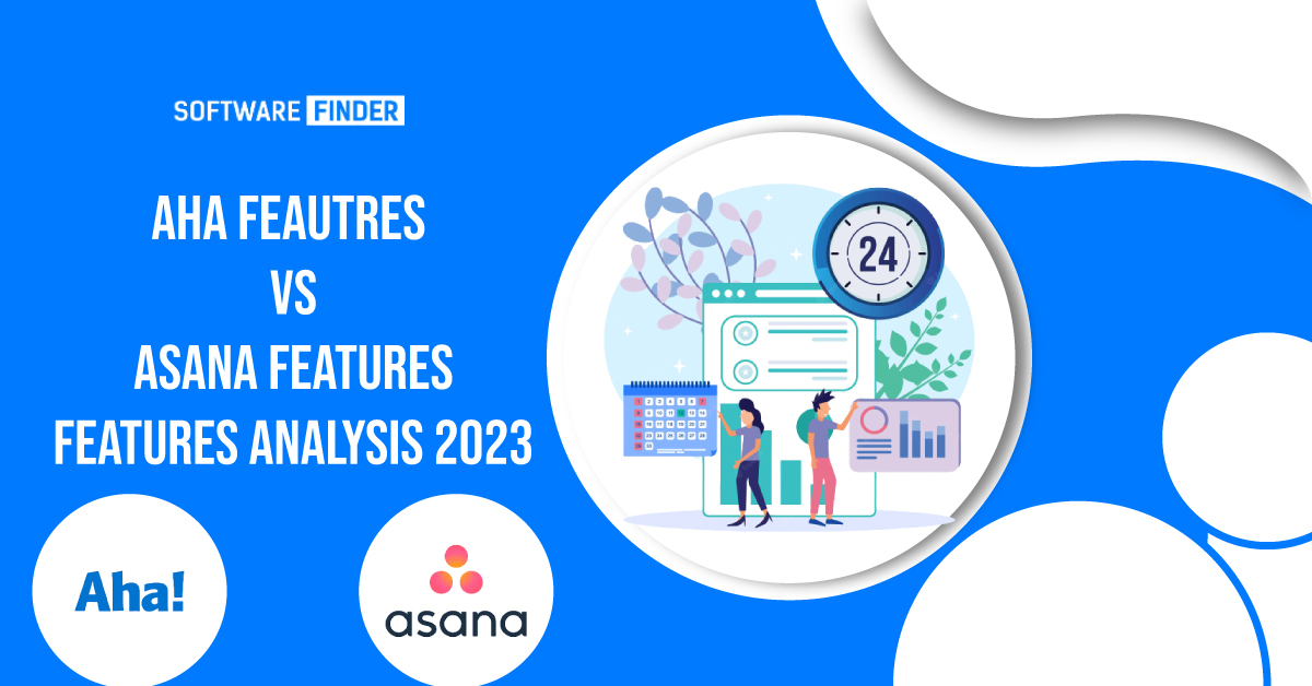 Aha Feautres vs Asana Features - Features Analysis 2023