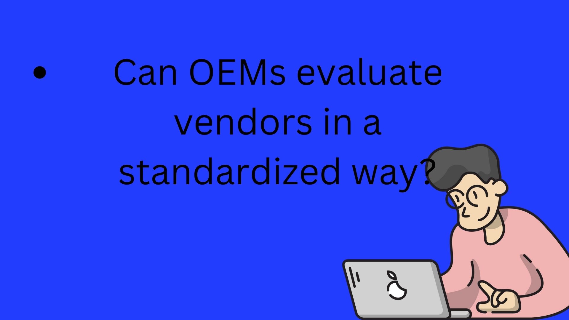 Can OEMs evaluate vendors in a standardized way