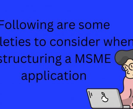 Following are some subtleties to consider when structuring a MSME application