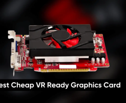 cheapest VR Ready Graphics Cards