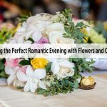 Creating the Perfect Romantic Evening with Flowers and Chocolates