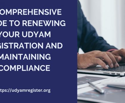 A Comprehensive Guide to Renewing Your Udyam Registration and Maintaining Compliance