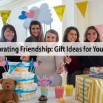 Celebrating Friendship: Gift Ideas for Your Bestie