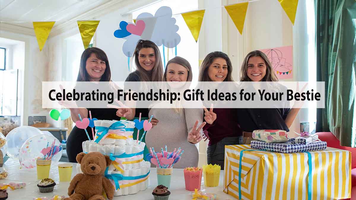 Celebrating Friendship: Gift Ideas for Your Bestie