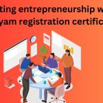 Promoting entrepreneurship with the Udyam registration certificate
