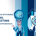 The Future of Digital Marketing in Dubai: Trends and Predictions