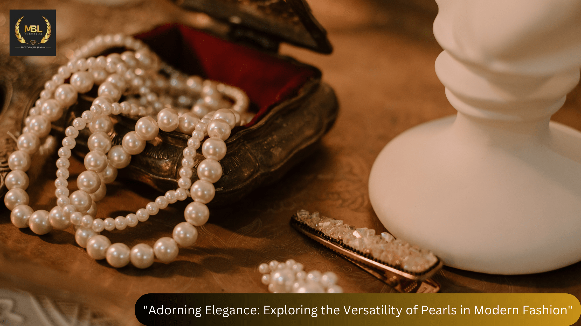 Adorning Elegance Exploring the Versatility of Pearls in Modern Fashion